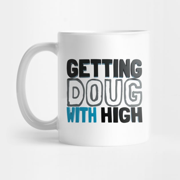 Doug by Getting Doug with High